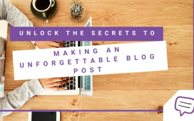 Unlock the Secrets to Making an Unforgettable Blog Post